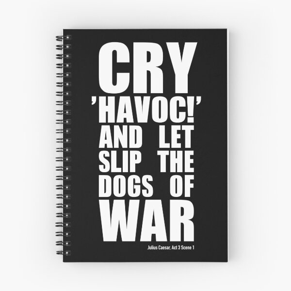 Item preview, Cry 'havoc' and let slip the dogs of war - William Shakespeare Julius Caesar Quote designed and sold by Happy Puppy Print On Demand.