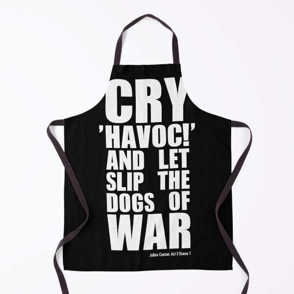 Item preview, Cry 'havoc' and let slip the dogs of war - William Shakespeare Julius Caesar Quote designed and sold by Happy Puppy Print On Demand.