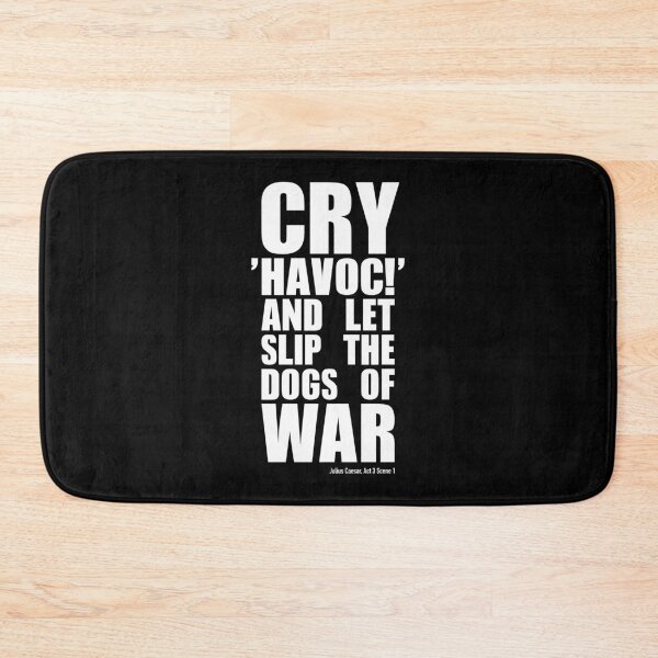 Item preview, Cry 'havoc' and let slip the dogs of war - William Shakespeare Julius Caesar Quote designed and sold by Happy Puppy Print On Demand.