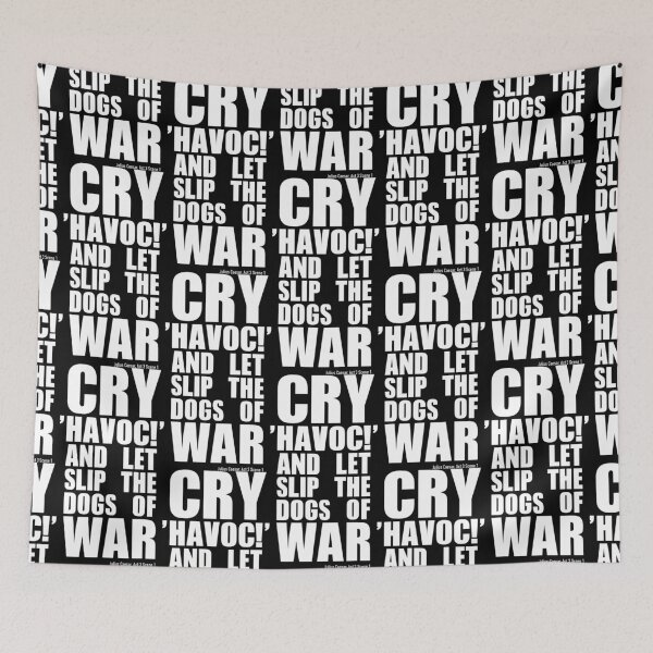 Item preview, Cry 'havoc' and let slip the dogs of war - William Shakespeare Julius Caesar Quote designed and sold by Happy Puppy Print On Demand.