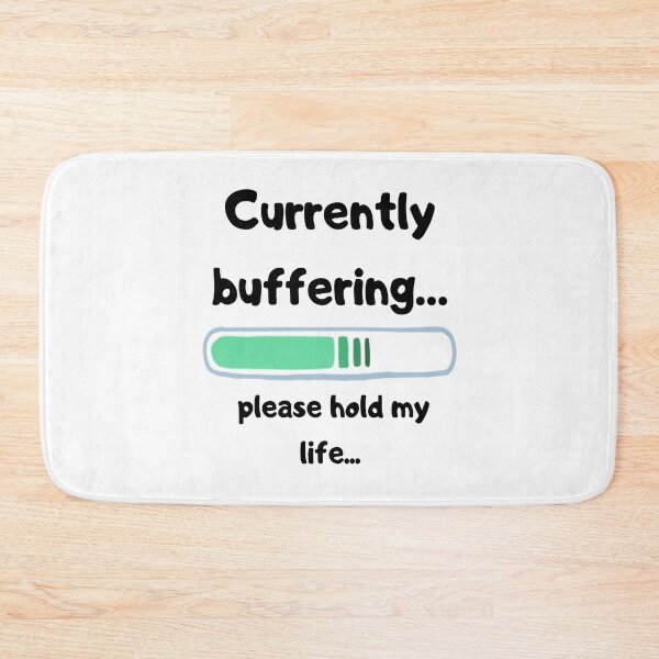 Item preview, Currently Buffering Please Hold My Life – Funny Relatable Quote designed and sold by Hussar08.