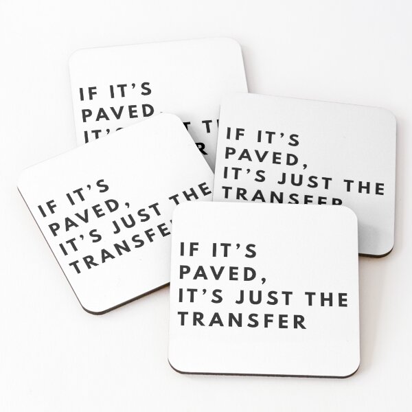 Item preview, If It’s Paved, It’s Just the Transfer  designed and sold by AchromaticM.