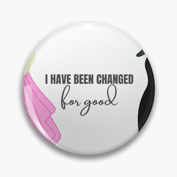 Item preview, Wicked For Good I Have Been Changed Quote designed and sold by thescriptedlife.
