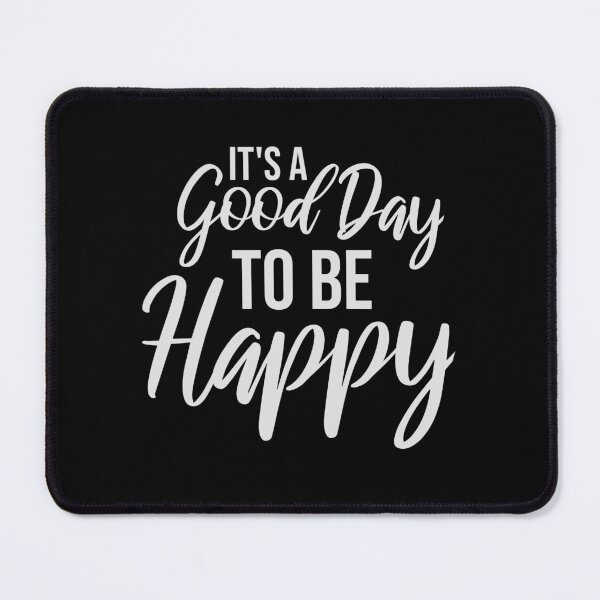Item preview, It's a Good Day to be Happy Positive Vibes Motivation designed and sold by shirt-o-mat.