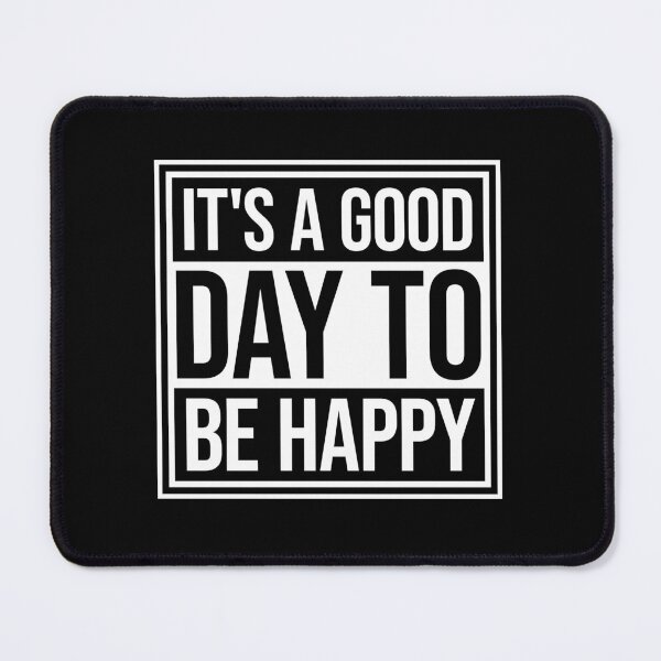 Item preview, It's a Good Day to be Happy Positive Vibes Motivation designed and sold by shirt-o-mat.