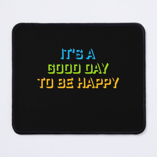 Item preview, It's a Good Day to be Happy Positive Vibes Motivation designed and sold by shirt-o-mat.