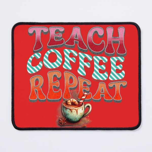Item preview, Teach Coffee Repeat – Funny Teacher Life Quote - Christmas Gift - Holiday Design designed and sold by LunaticDream.