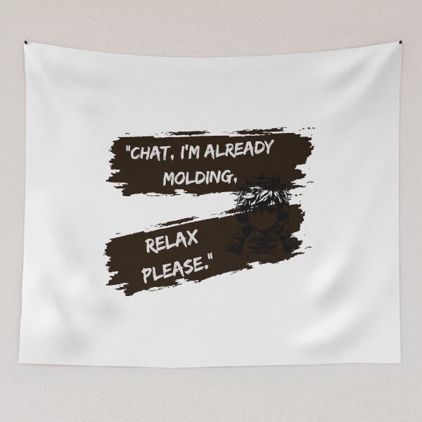 Item preview, Already Molding, Chat Please Relax designed and sold by SloganSauce.