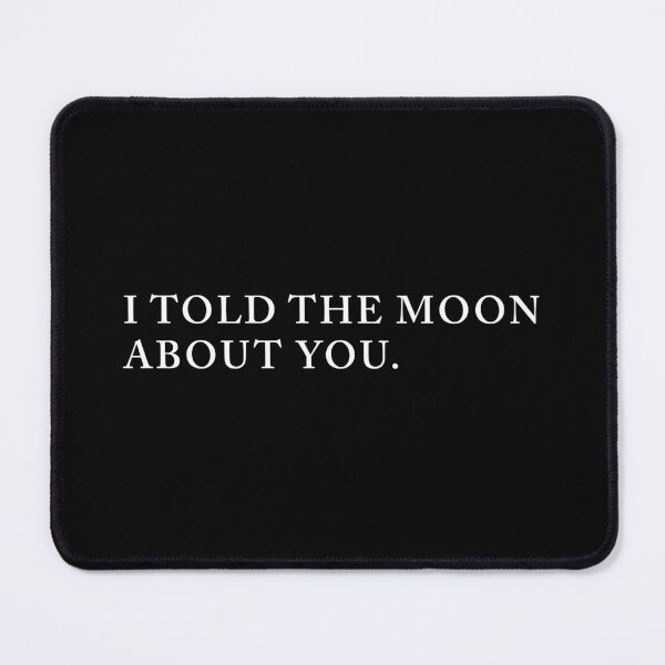 Item preview, I Told The Moon About You Minimal Romantic Typography designed and sold by Artfully Entertained.