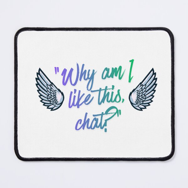 Item preview, Why Am I Like This Chat, fun Quote designed and sold by SloganSauce.