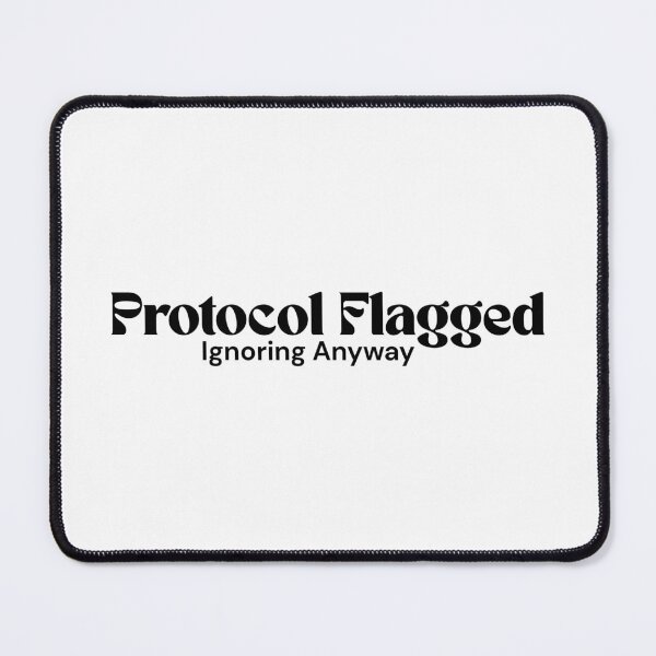 Item preview, Protocol Flagged. Ignoring Anyway. – Minimalist Text Design | Dark Humor Quote | RETL Style designed and sold by RETL.