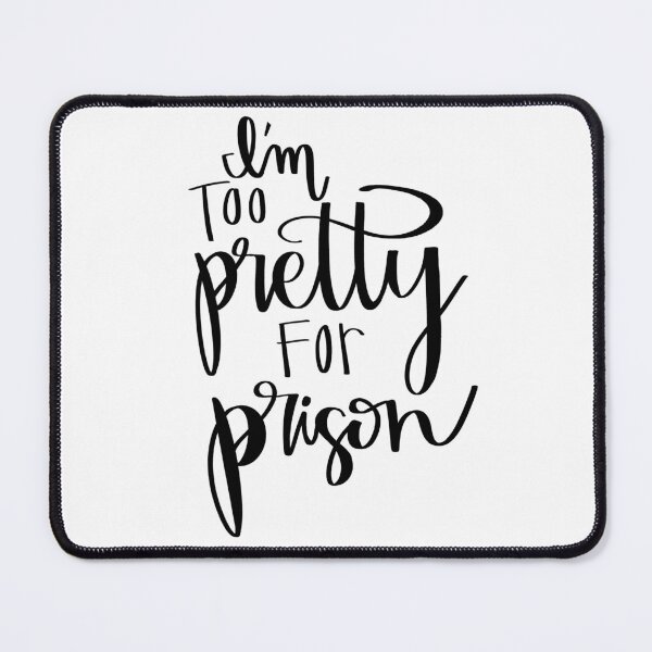 Item preview, I’m Too Pretty For Prison designed and sold by The Soapiest Goat.