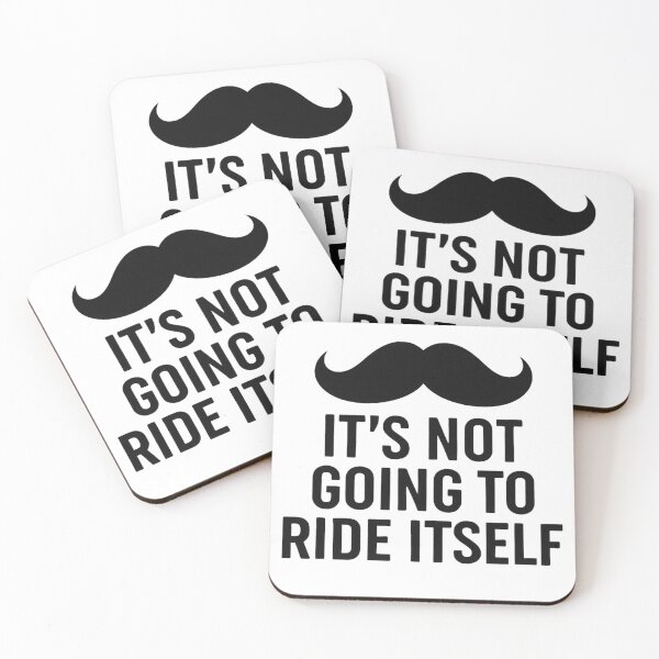 Item preview, it's not going to ride itself moustache ride designed and sold by Alyn8.
