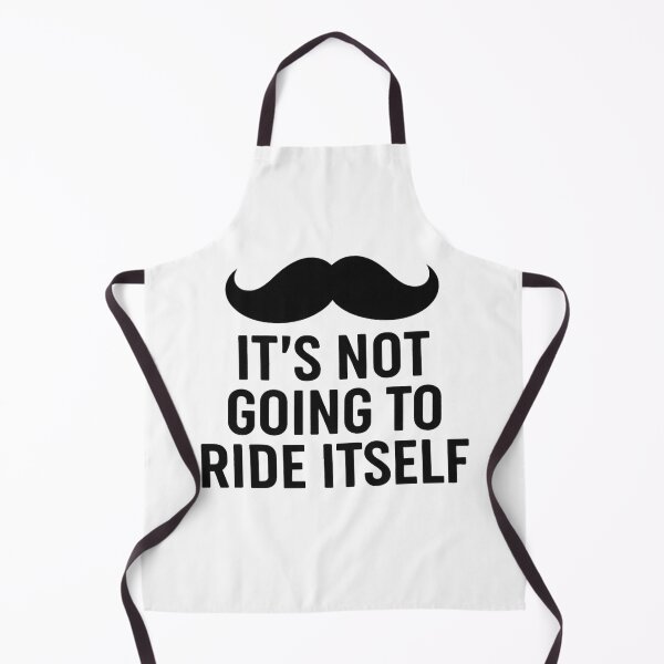 Item preview, it's not going to ride itself moustache ride designed and sold by Alyn8.