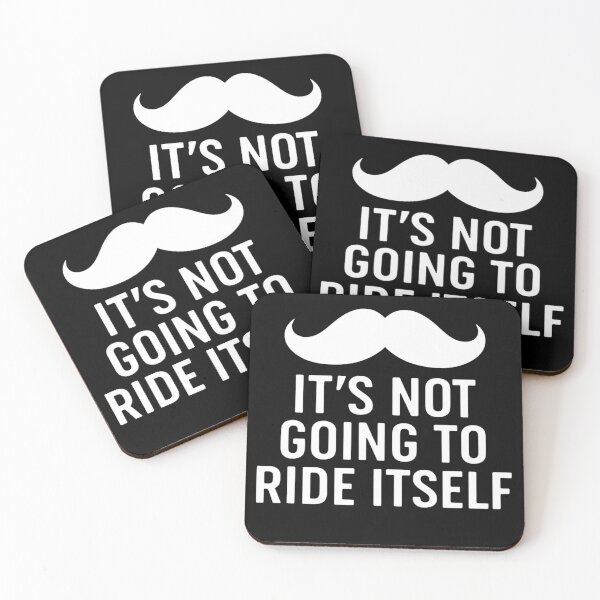 Item preview, it's not going to ride itself moustache ride designed and sold by Alyn8.