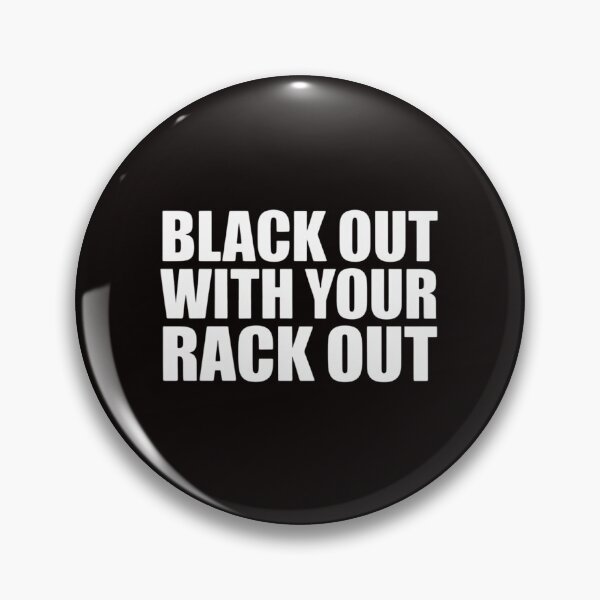 Item preview, Black Out With Your Rack Out Drinking White Trash designed and sold by MelSurf.