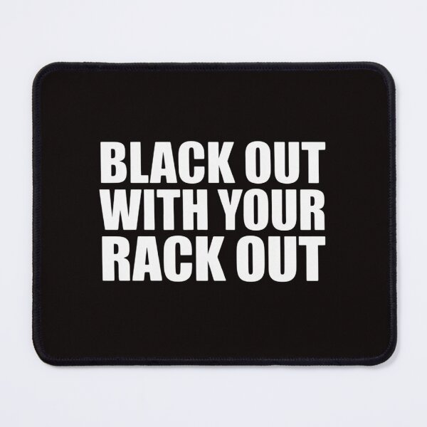 Item preview, Black Out With Your Rack Out Drinking White Trash designed and sold by MelSurf.
