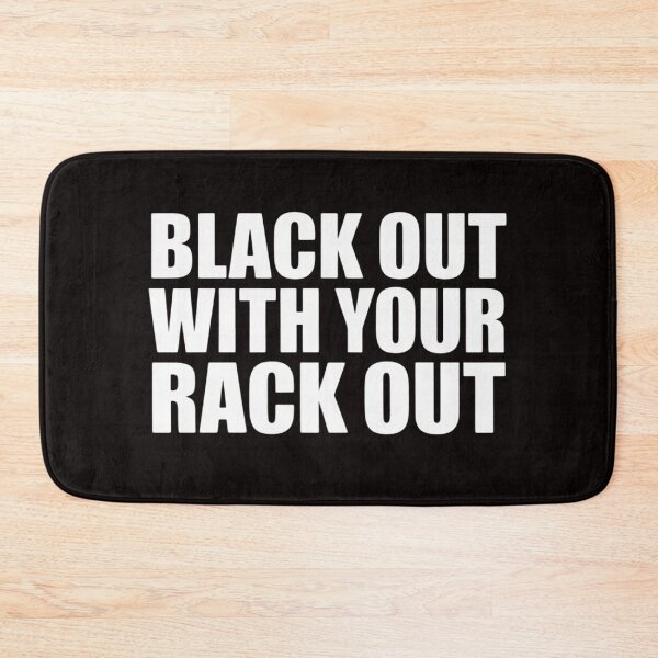 Item preview, Black Out With Your Rack Out Drinking White Trash designed and sold by MelSurf.
