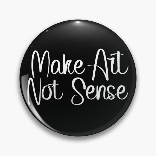 Item preview, make art not sense designed and sold by kobyakov.