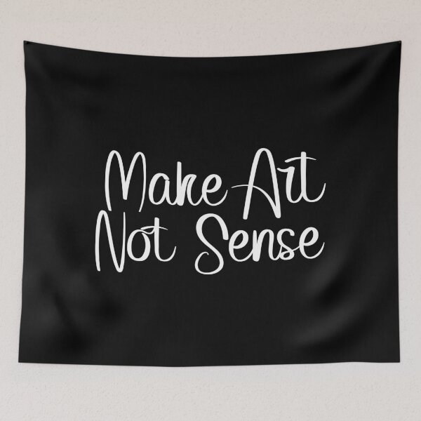 Item preview, make art not sense designed and sold by kobyakov.