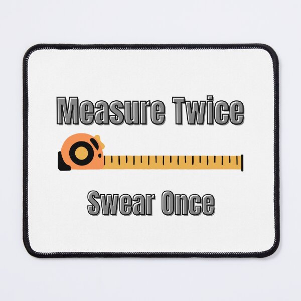 Item preview, Measure Twice Swear Once – Funny Carpenter, Plumber & Tradesman Quote designed and sold by RawGas.