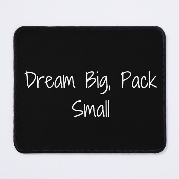 Item preview, Dream Big, Pack Small designed and sold by Ninjacatoff.