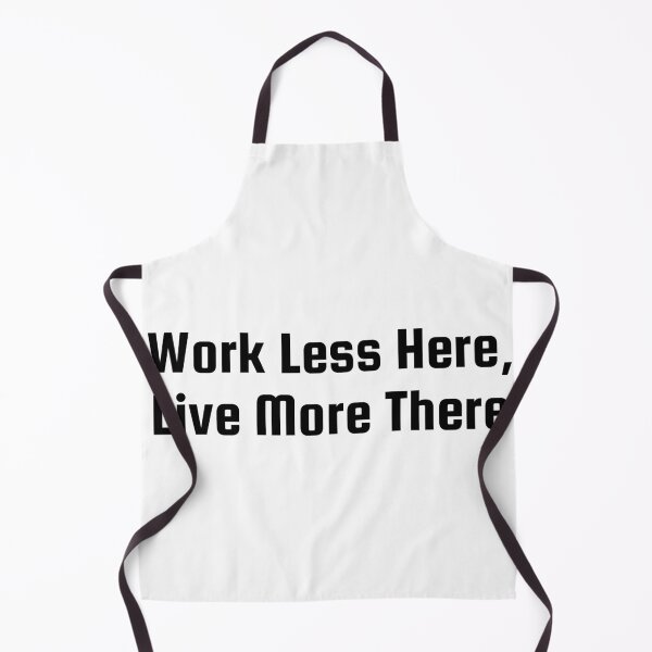 Item preview, Work Less Here, Live More There designed and sold by Ninjacatoff.
