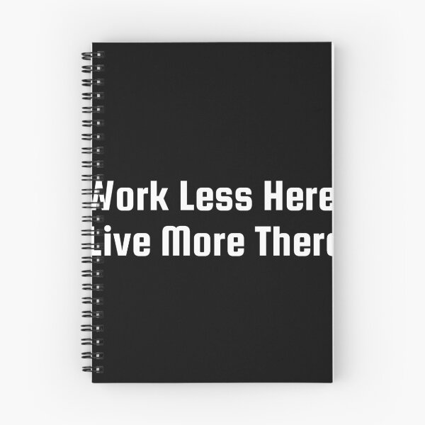 Item preview, Work Less Here, Live More There designed and sold by Ninjacatoff.