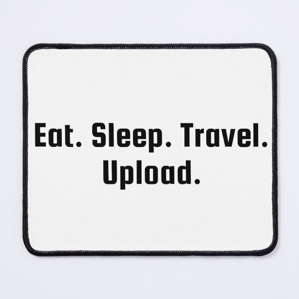 Item preview, Eat. Sleep. Travel. Upload. designed and sold by Ninjacatoff.