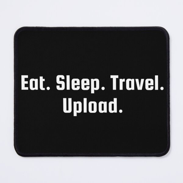 Item preview, Eat. Sleep. Travel. Upload. designed and sold by Ninjacatoff.