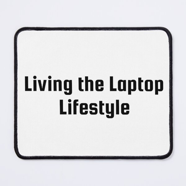 Item preview, Living the Laptop Lifestyle designed and sold by Ninjacatoff.