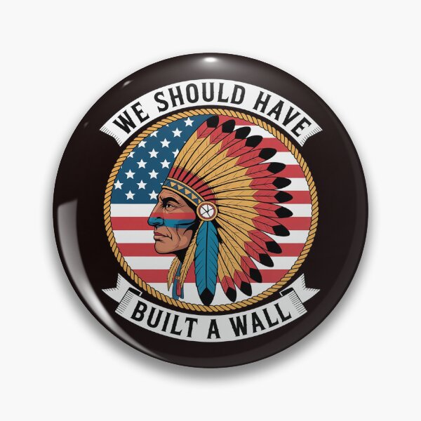 Item preview, We Should Have Built A Wall Native American Heritage designed and sold by hettingerchaim.