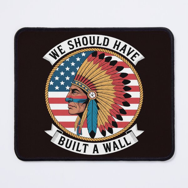 Item preview, We Should Have Built A Wall Native American Heritage designed and sold by hettingerchaim.