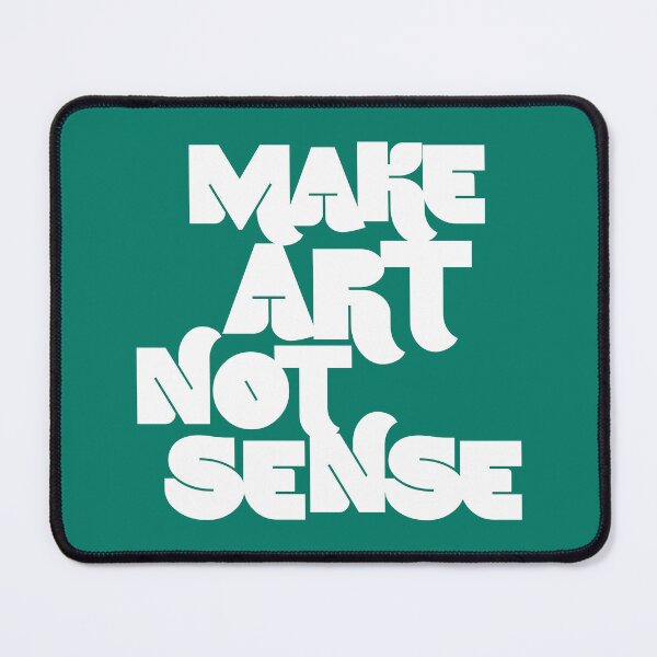 Item preview, make art not sense designed and sold by kobyakov.