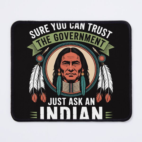 Item preview, Trust The Government Just Ask An Indian Native American Day designed and sold by demarioTTS.