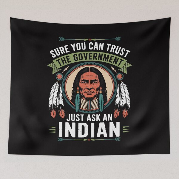 Item preview, Trust The Government Just Ask An Indian Native American Day designed and sold by demarioTTS.