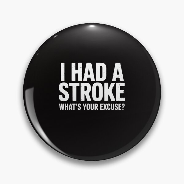Item preview, Stroke Survivor I Had A Stroke What's Your Excuses designed and sold by ForestMmost.