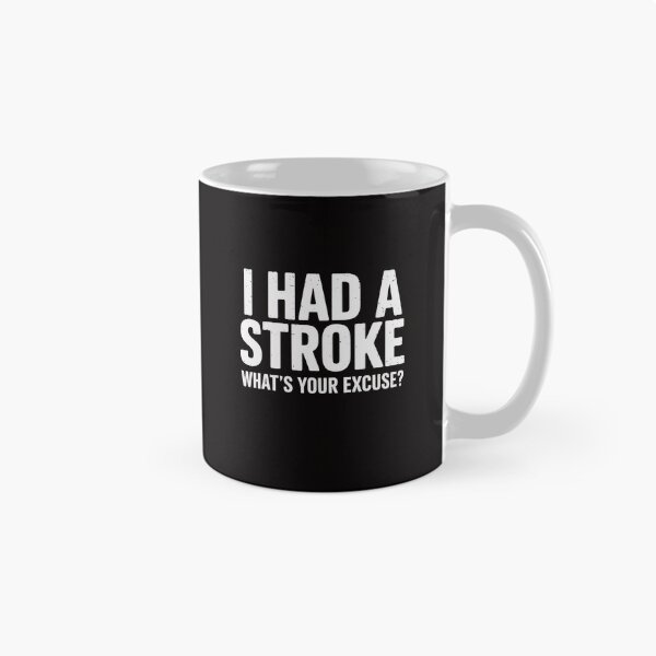 Item preview, Stroke Survivor I Had A Stroke What's Your Excuses designed and sold by ForestMmost.