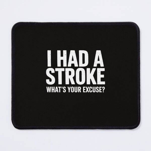 Item preview, Stroke Survivor I Had A Stroke What's Your Excuses designed and sold by ForestMmost.