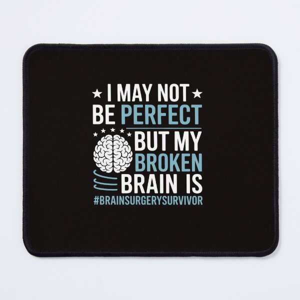 Item preview, My Broken Brain Is Perfect - Brain Surgery Warrior Survivor designed and sold by ControlCenter.