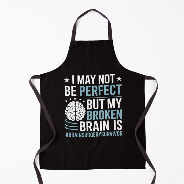 Item preview, My Broken Brain Is Perfect - Brain Surgery Warrior Survivor designed and sold by ControlCenter.