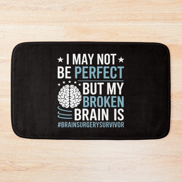 Item preview, My Broken Brain Is Perfect - Brain Surgery Warrior Survivor designed and sold by ControlCenter.