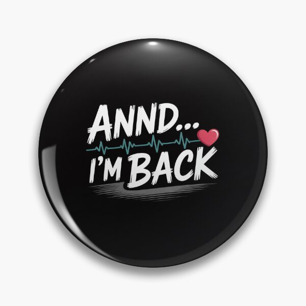 Item preview, Annnd I'm Back. Heart Attack Survivor Quote designed and sold by OlafLica.