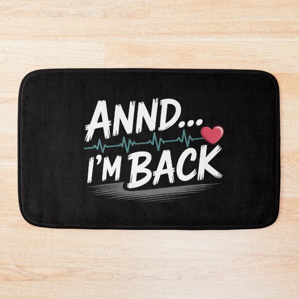 Item preview, Annnd I'm Back. Heart Attack Survivor Quote designed and sold by OlafLica.