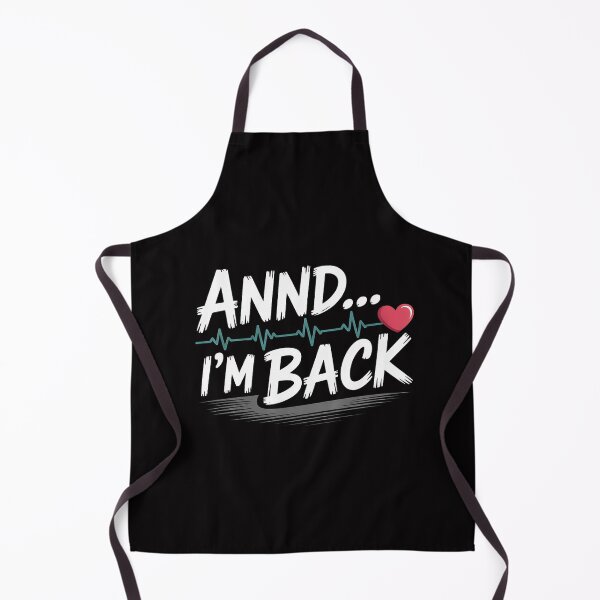 Item preview, Annnd I'm Back. Heart Attack Survivor Quote designed and sold by OlafLica.