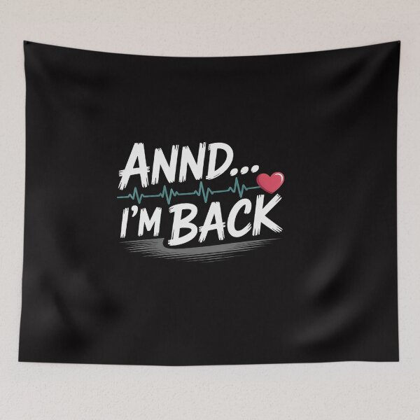 Item preview, Annnd I'm Back. Heart Attack Survivor Quote designed and sold by OlafLica.