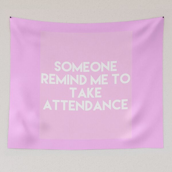 Item preview, Someone Remind Me To Take Attendance designed and sold by blueprint198686.