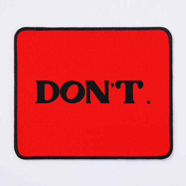 Item preview, DON'T. Just Don't. Black designed and sold by sandpaperdaisy.
