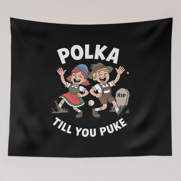 Item preview, Polka Till You Puke Oktoberfest Dance designed and sold by ShelFisher.