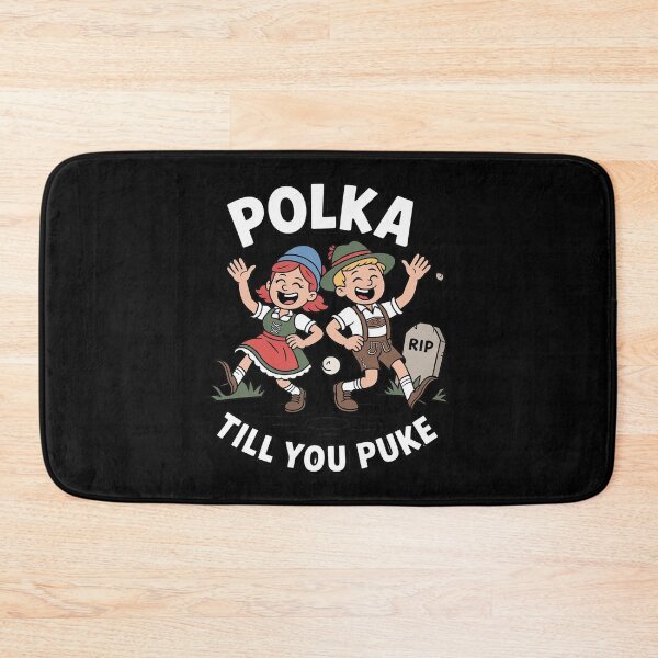 Item preview, Polka Till You Puke Oktoberfest Dance designed and sold by ShelFisher.